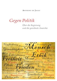 Gegen Politik - Anthony de Jasay - E-Book