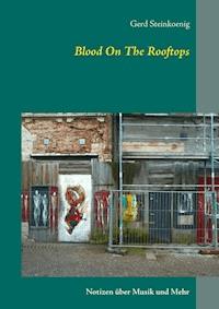 Blood On The Rooftops - Gerd Steinkoenig - E-Book