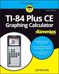 TI-84 Plus CE Graphing Calculator For Dummies - Jeff McCalla - E-Book