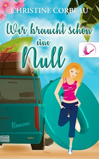 Wer braucht schon eine Null - Christine Corbeau - E-Book