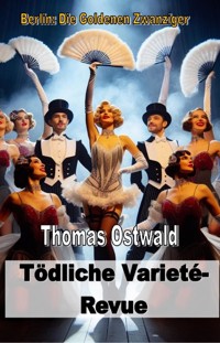 Tödliche Varieté-Revue - Thomas Ostwald - E-Book