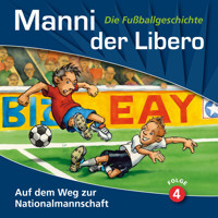 Manni der Libero - Die Fußballgeschichte, Folge 4: Auf dem Weg zur Nationalmannschaft - Peter Conradi - Hörbuch