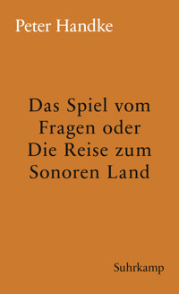 Das Spiel vom Fragen oder Die Reise zum Sonoren Land - Peter Handke - E-Book