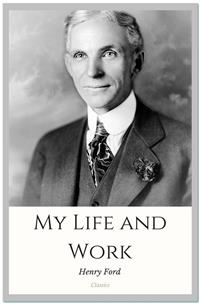 My Life and Work - Henry Ford - E-Book