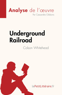 Underground Railroad de Colson Whitehead (Analyse de l'œuvre) - Cassandra Gibbons - E-Book