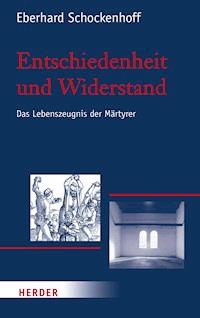 Entschiedenheit und Widerstand - Eberhard Schockenhoff - E-Book