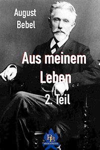 Aus meinem Leben - 2. Teil - August Bebel - E-Book