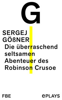 Die überraschend seltsamen Abenteuer des Robinson Crusoe - Sergej Gößner - E-Book