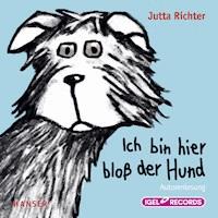 Ich bin hier bloß der Hund - Jutta Richter - Hörbuch
