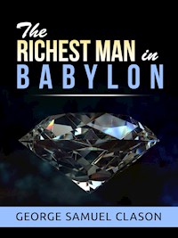 The Richest Man in Babylon - George S. Clason - E-Book