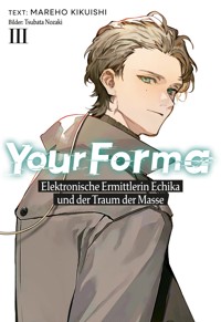 Your Forma (Deutsche Light Novel) Band 3: Elektronische Ermittlerin Echika und der Traum der Masse - Mareho Kikuishi - E-Book