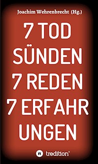 7 Todsünden 7 Reden 7 Erfahrungen - Joachim Wehrenbrecht - E-Book