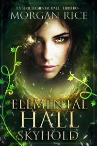 Elemental Hall: Skyhold (La serie Elemental Hall - Libro dos) - Morgan Rice - E-Book