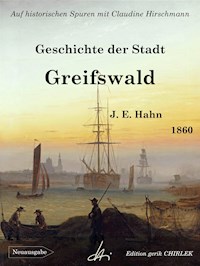 Geschichte der Stadt Greifswald - J. C. Hahn - E-Book