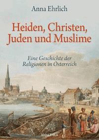 Heiden, Christen, Juden und Muslime - Anna Ehrlich - E-Book