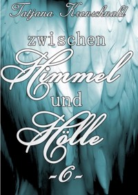 Zwischen Himmel und Hölle -6- - Tatjana Kronschnabl - E-Book
