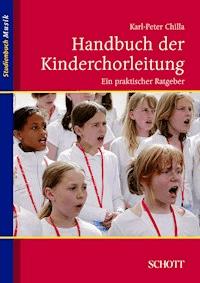 Handbuch der Kinderchorleitung - Karl-Peter Chilla - E-Book