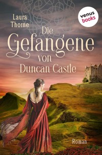 Die Gefangene von Duncan Castle - Laura Thorne - E-Book