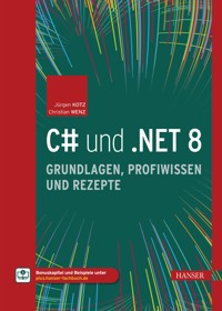 C# und .NET 8 – Grundlagen, Profiwissen und Rezepte - Jürgen Kotz - E-Book