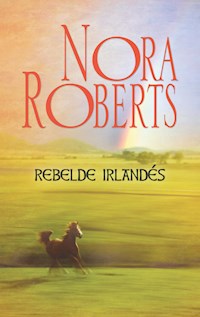 Rebelde irlandés - Nora Roberts - E-Book