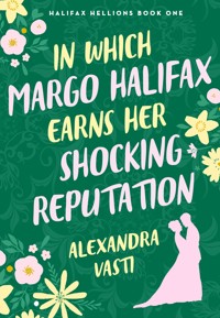 In Which Margo Halifax Earns her Shocking Reputation - Alexandra Vasti - E-Book