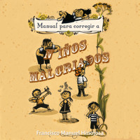 Manual para corregir a niños malcriados - Francisco Hinojosa - Hörbuch