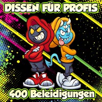 Dissen für Profis - 400 Beleidigungen - Der Spassdigga - Hörbuch