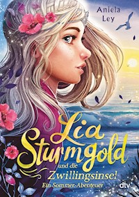 Lia Sturmgold und die Zwillingsinsel – Ein Sommerabenteuer - Aniela Ley - E-Book