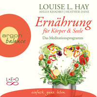 Ernährung für Körper und Seele - Das Meditationsprogramm (Autorisierte Lesefassung) - Louise Hay - Hörbuch