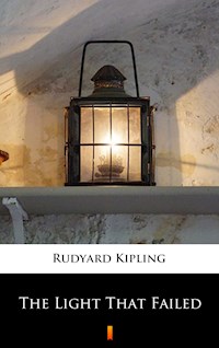 The Light That Failed - Rudyard Kipling - E-Book