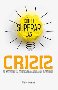 Cómo superar las crisis - Mario Pereyra - E-Book