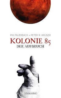 Kolonie 85 – Der Aufbruch - Peter R. Krüger - E-Book