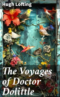 The Voyages of Doctor Dolittle - Hugh Lofting - E-Book