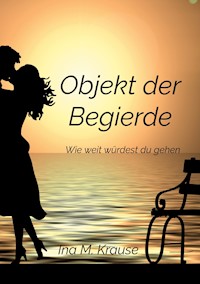 Objekt der Begierde - Ina M. Krause - E-Book