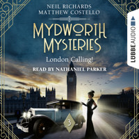 London Calling! - Mydworth Mysteries - A Cosy Historical Mystery Series, Episode 3 (Unabridged) - Matthew Costello - Hörbuch