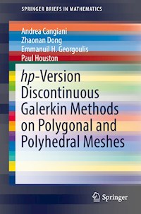 hp-Version Discontinuous Galerkin Methods on Polygonal and Polyhedral Meshes - Andrea Cangiani - E-Book