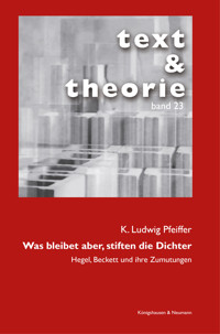 Was bleibet aber, stiften die Dichter - K. Ludwig Pfeiffer - E-Book
