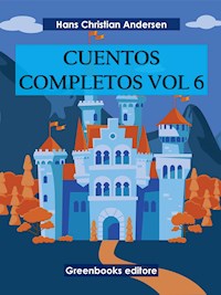 Cuentos completos Vol 6 - Hans Christian Andersen - E-Book