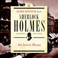 Im leeren Hause - Gerd Köster liest Sherlock Holmes - Kurzgeschichten, Band 4 (Ungekürzt) - Sir Arthur Conan Doyle - Hörbuch