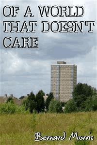 Of A World That Doesn't Care - Bernard Morris - E-Book