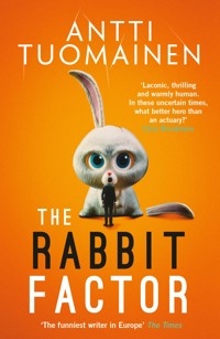 The Rabbit Factor: The tense, hilarious bestseller from the 'Funniest writer in Europe' … FIRST in a series and soon to be a major motion picture - Antti Tuomainen - E-Book