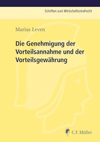 Die Genehmigung der Vorteilsannahme und der Vorteilsgewährung - Marius Leven - E-Book