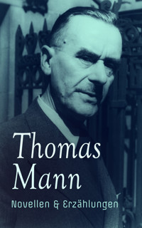 Thomas Mann: Novellen & Erzählungen - Thomas Mann - E-Book