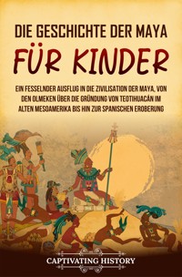 Die Geschichte der Maya für Kinder - Captivating History - E-Book