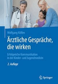 Ärztliche Gespräche, die wirken - Wolfgang Kölfen - E-Book