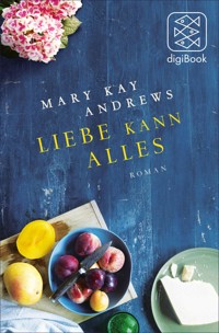 Liebe kann alles - Mary Kay Andrews - E-Book