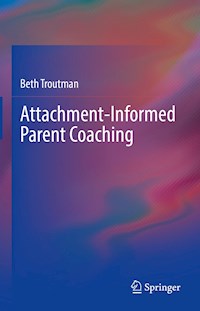 Attachment-Informed Parent Coaching - Beth Troutman - E-Book