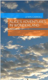 Alice’S Adventures In Wonderland - Lewis Carroll - E-Book