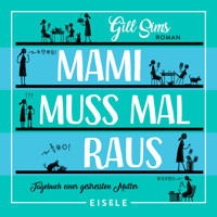 Mami muss mal raus - Gill Sims - Hörbuch