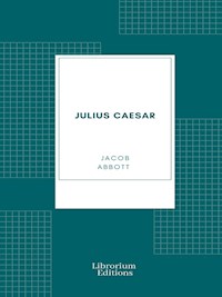 Julius Caesar - Jacob Abbott - E-Book